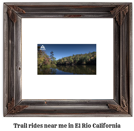 trail rides near me in El Rio, California